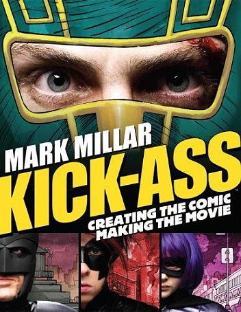 Kick-Ass Creating Comic Making Movie